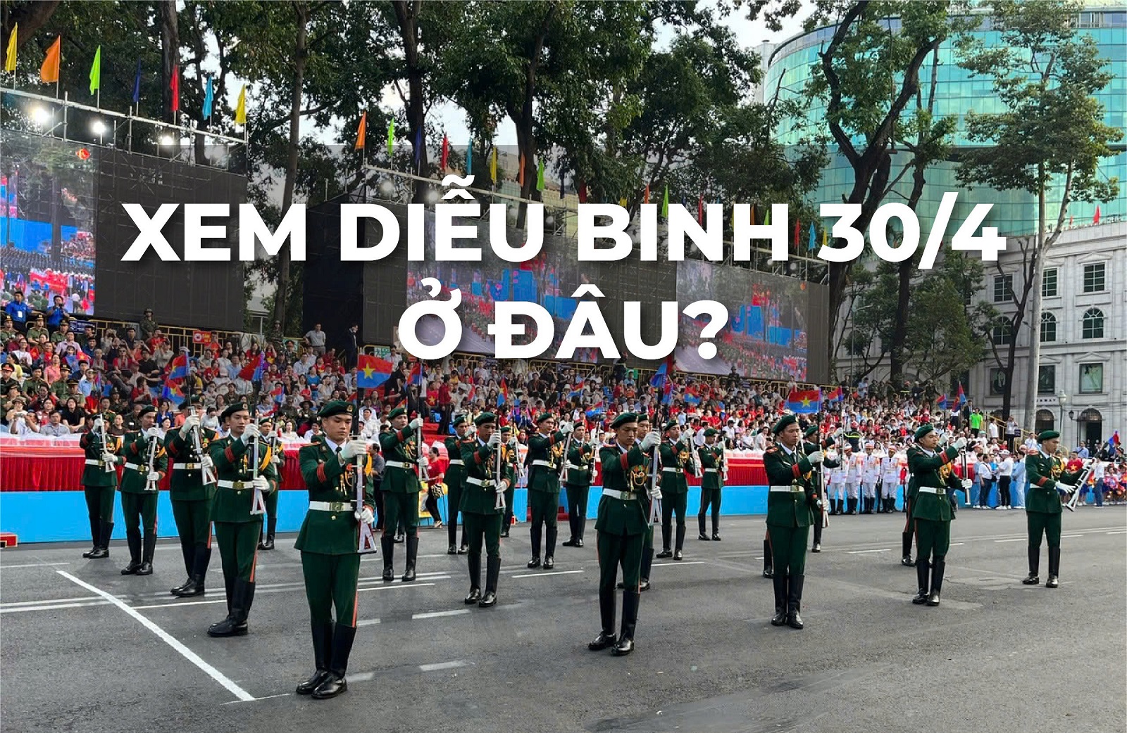 xem-dieu-binh-30-4-o-dau